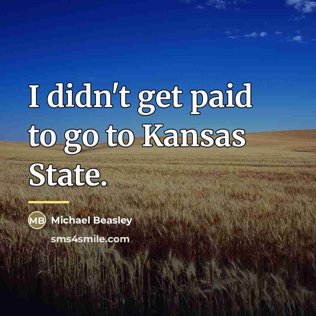 “I didn't get paid to go to Kansas State.…” quote by Michael Beasley