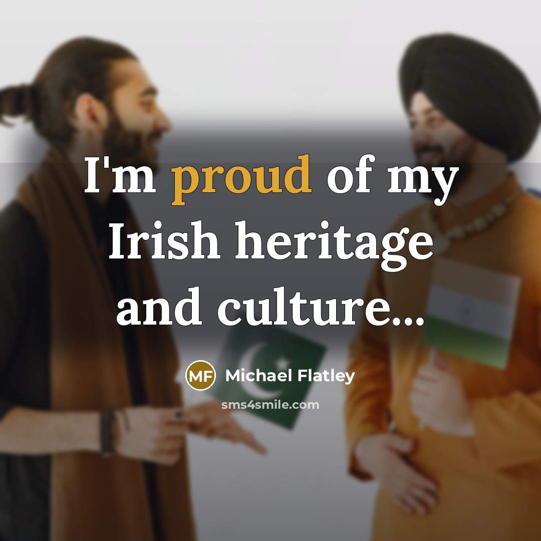 “I'm proud of my Irish heritage and culture...…” quote by Michael Flatley