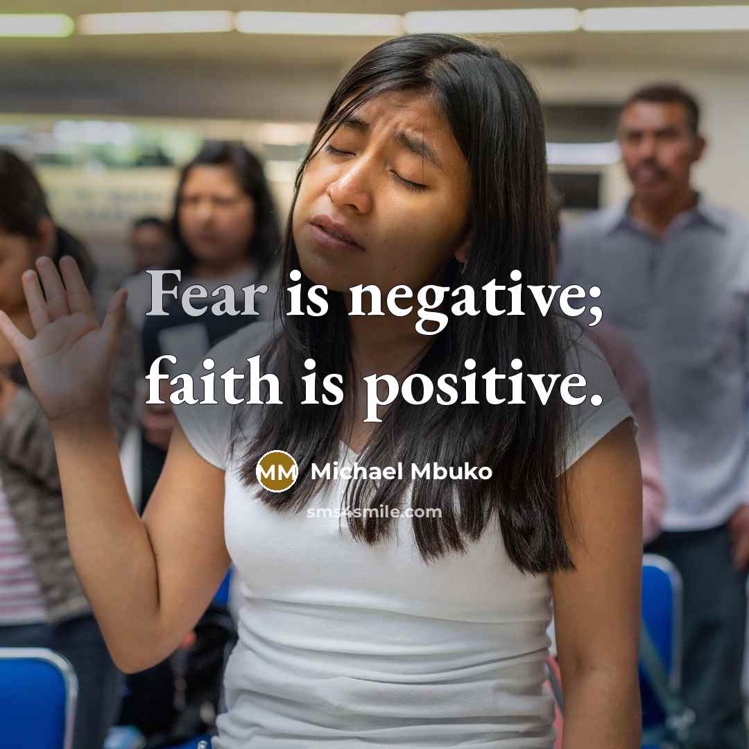 “Fear is negative; faith is positive.…” quote by Michael Mbuko