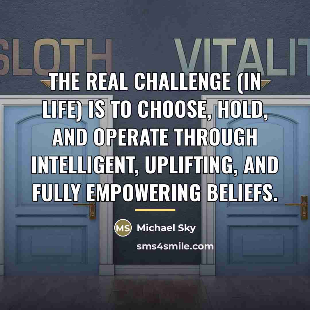 “The real challenge (in life) is to choose, hold, and…” quote by Michael Sky