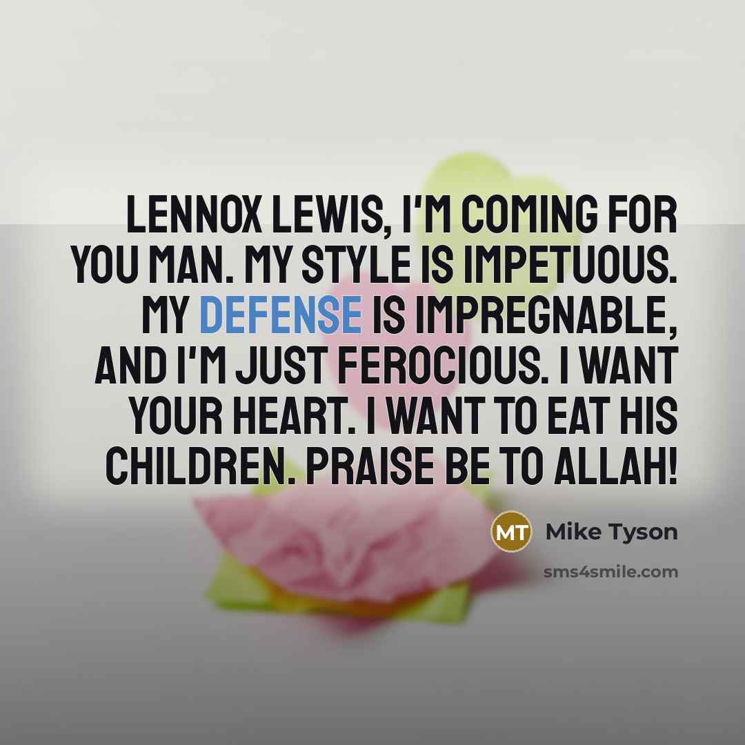 “Lennox Lewis, I'm coming for you man. My style is…” quote by Mike Tyson