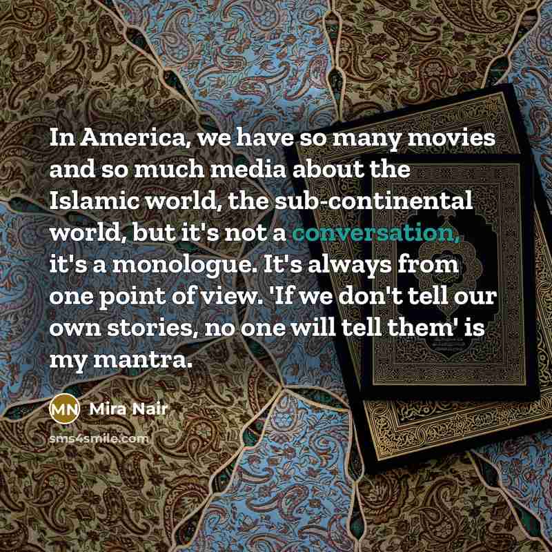 “In America, we have so many movies and so much…” quote by Mira Nair