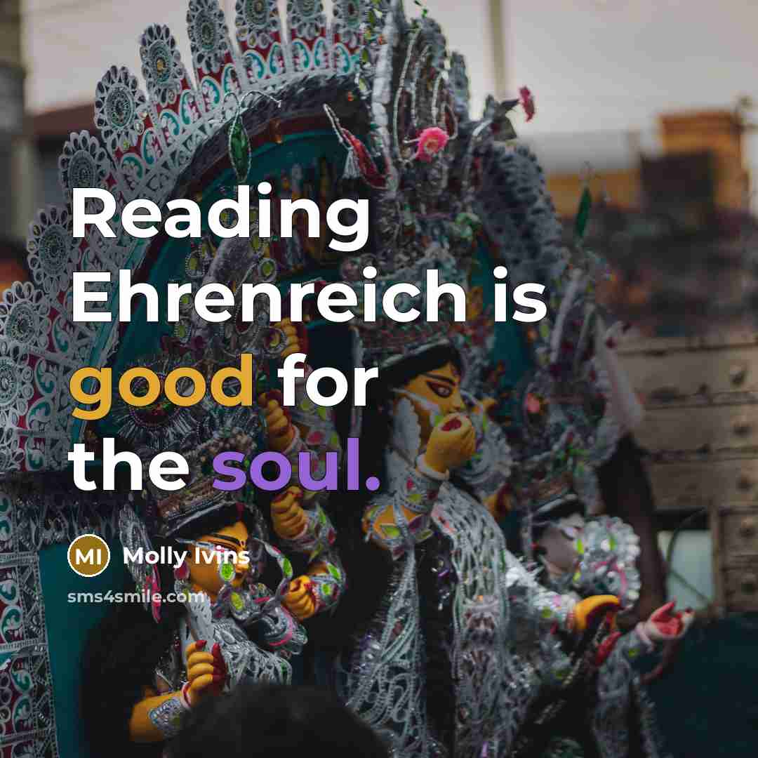“Reading Ehrenreich is good for the soul.…” quote by Molly Ivins