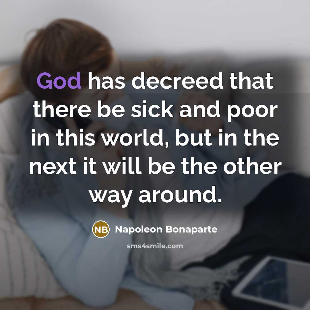 “God has decreed that there be sick and poor in…” quote by Napoleon Bonaparte