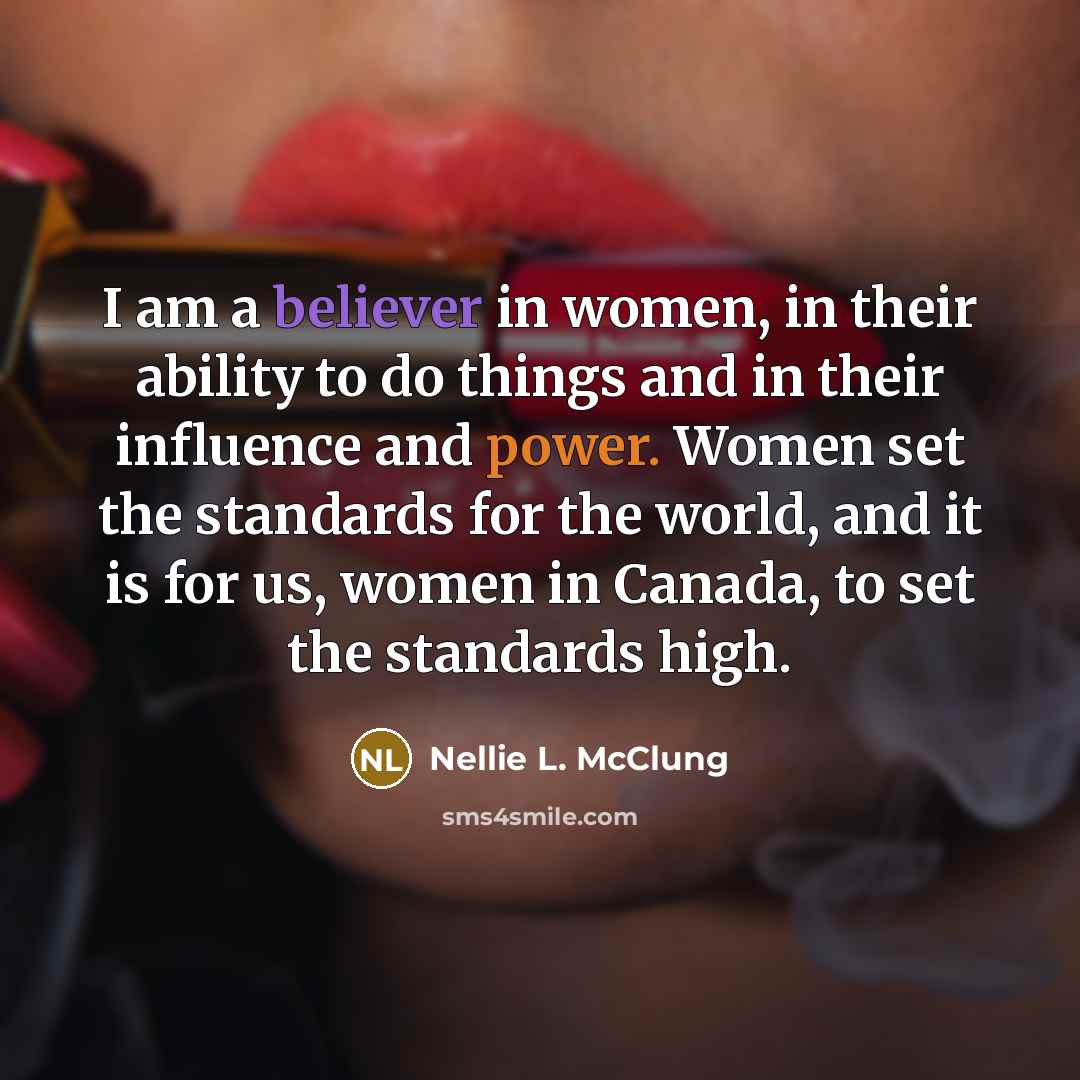 “I am a believer in women, in their ability to…” quote by Nellie L. McClung