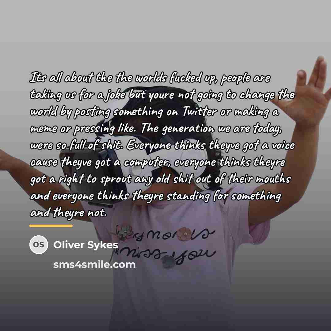 “Its all about the the worlds fucked up, people are…” quote by Oliver Sykes