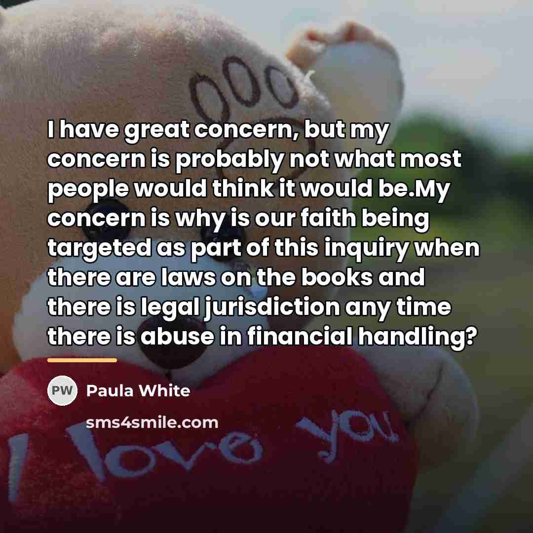 “I have great concern, but my concern is probably not…” quote by Paula White