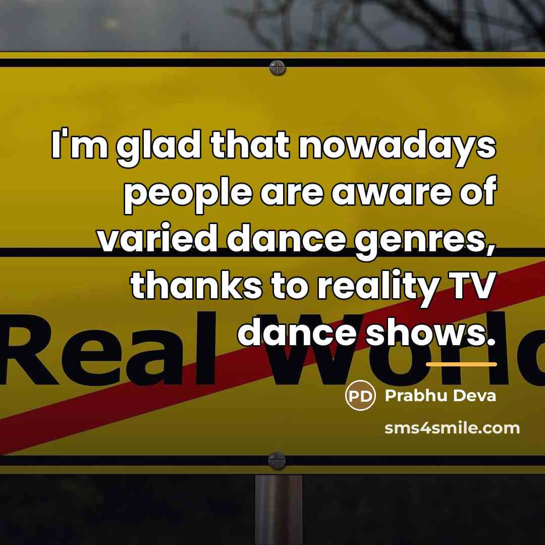 “I'm glad that nowadays people are aware of varied dance…” quote by Prabhu Deva