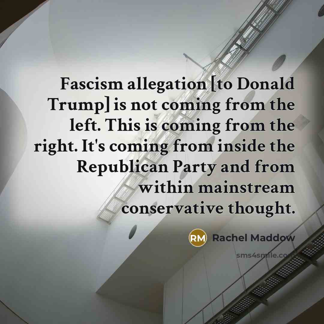 “Fascism allegation [to Donald Trump] is not coming from the…” quote by Rachel Maddow