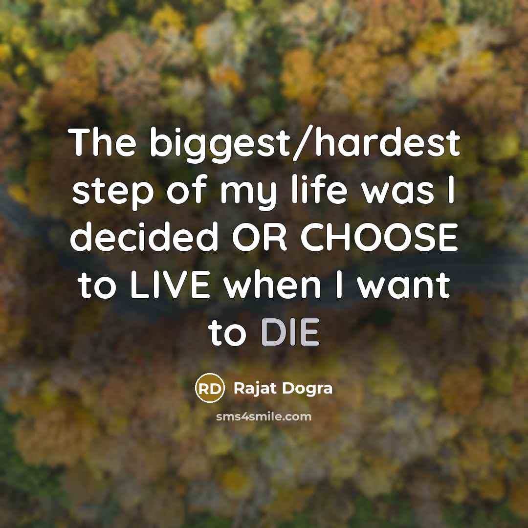 “The biggest/hardest step of my life was I decided OR…” quote by Rajat Dogra