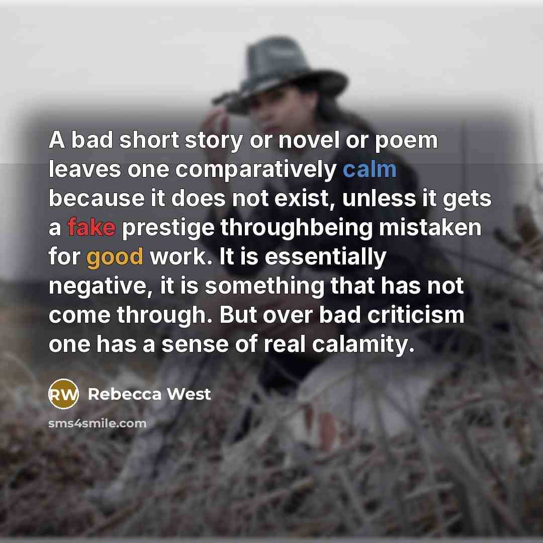 “A bad short story or novel or poem leaves one…” quote by Rebecca West