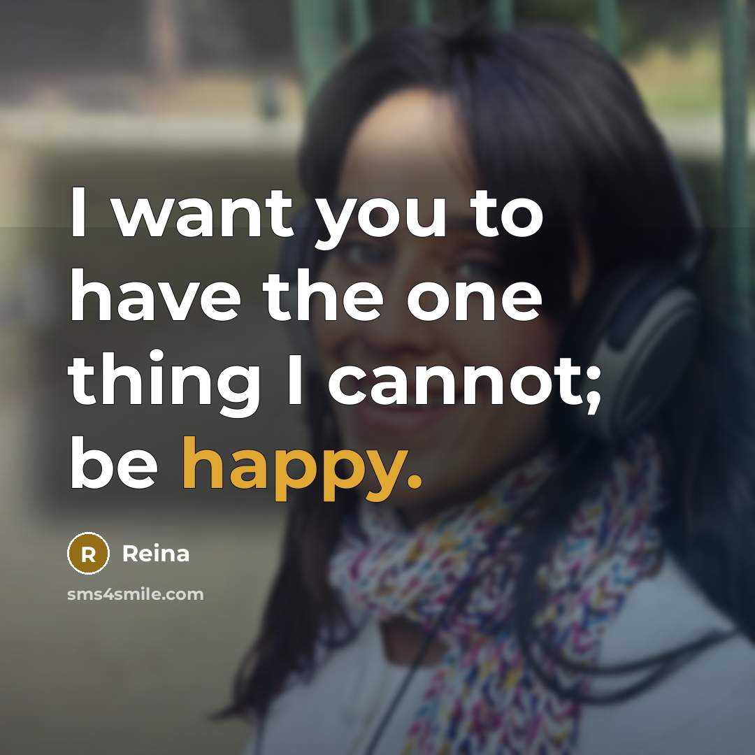 “I want you to have the one thing I cannot;…” quote by Reina