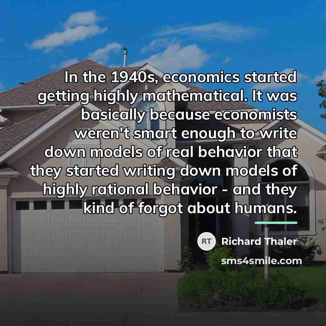 “In the 1940s, economics started getting highly mathematical. It was…” quote by Richard Thaler