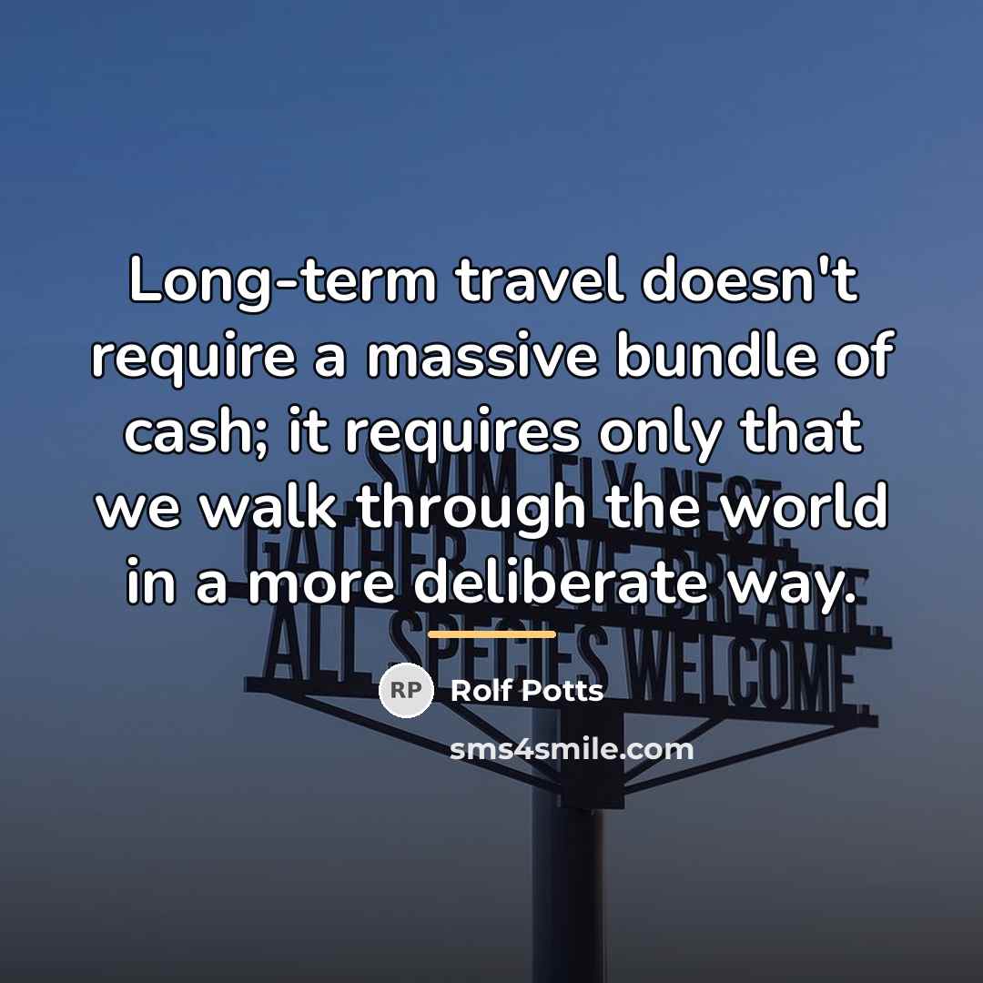 “Long-term travel doesn't require a massive bundle of cash; it…” quote by Rolf Potts