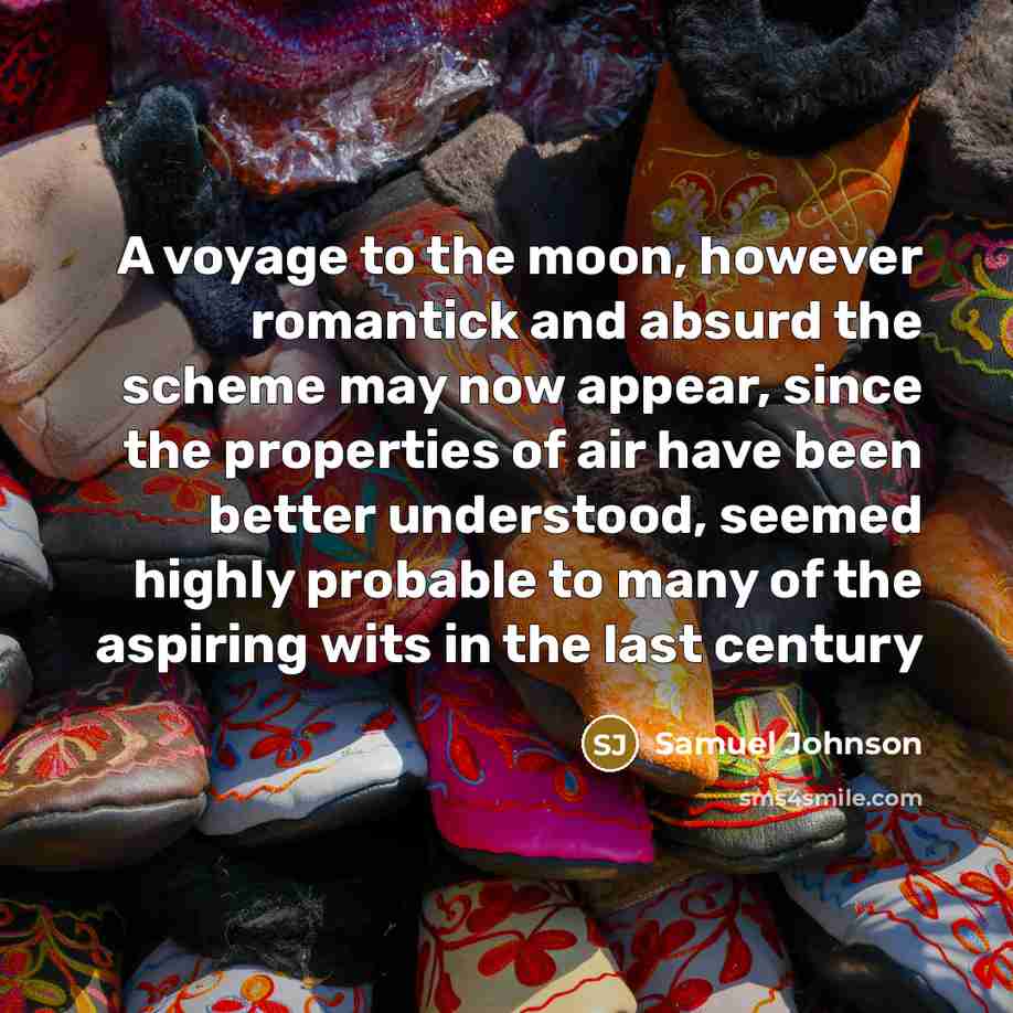 “A voyage to the moon, however romantick and absurd the…” quote by Samuel Johnson