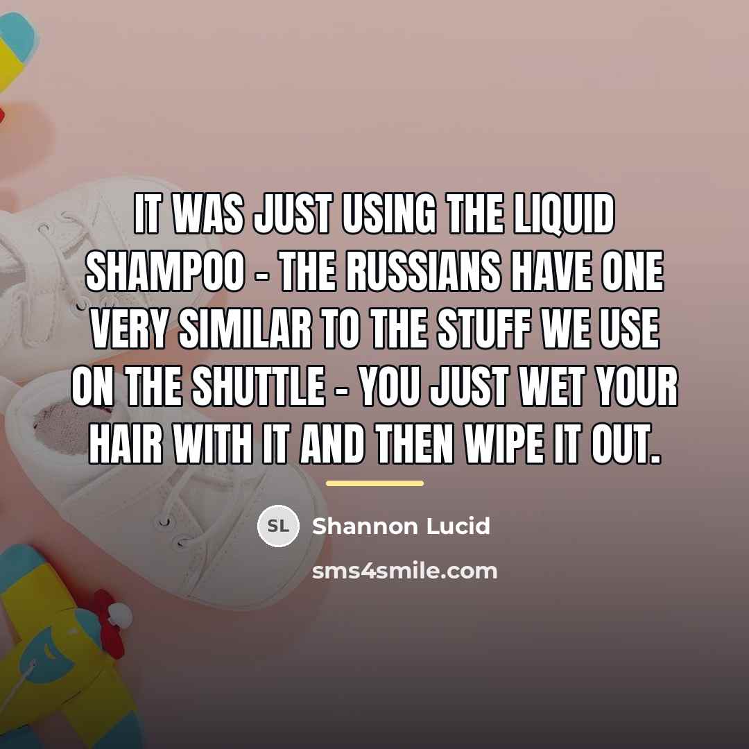 “It was just using the liquid shampoo - the Russians…” quote by Shannon Lucid