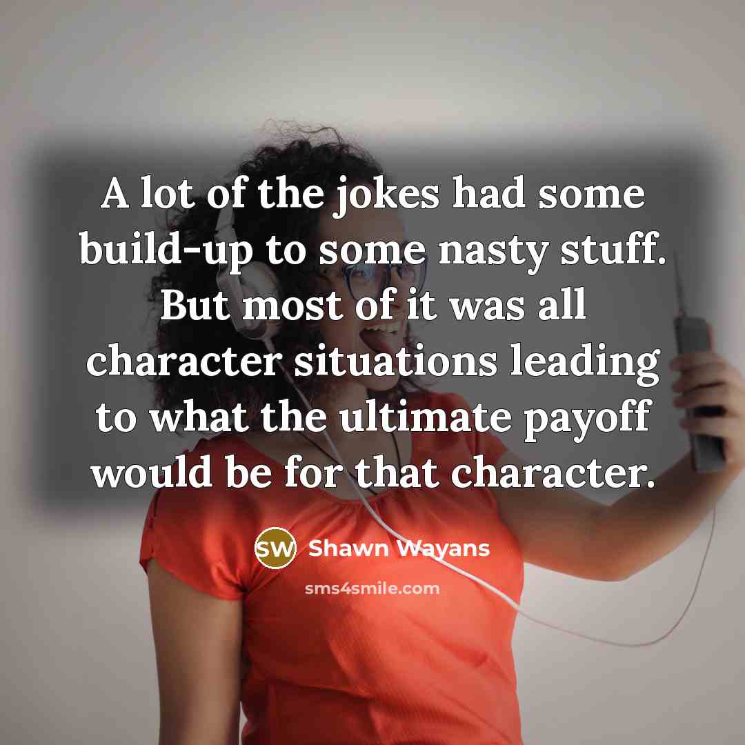 “A lot of the jokes had some build-up to some…” quote by Shawn Wayans