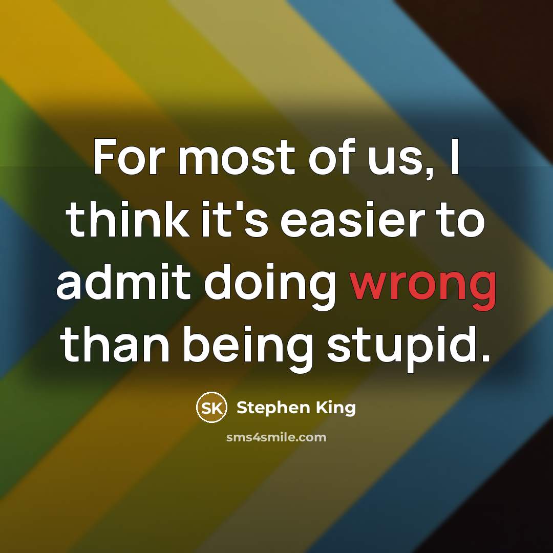“For most of us, I think it's easier to admit…” quote by Stephen King