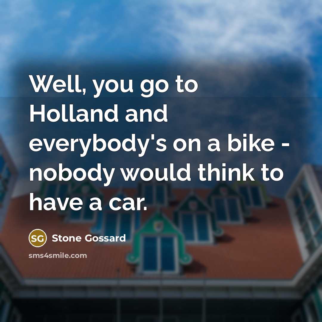“Well, you go to Holland and everybody's on a bike…” quote by Stone Gossard