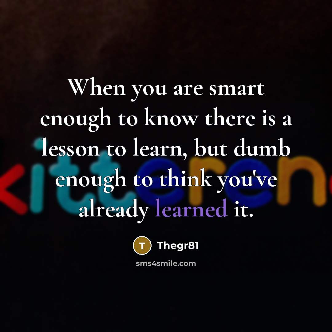“When you are smart enough to know there is a…” quote by Thegr81
