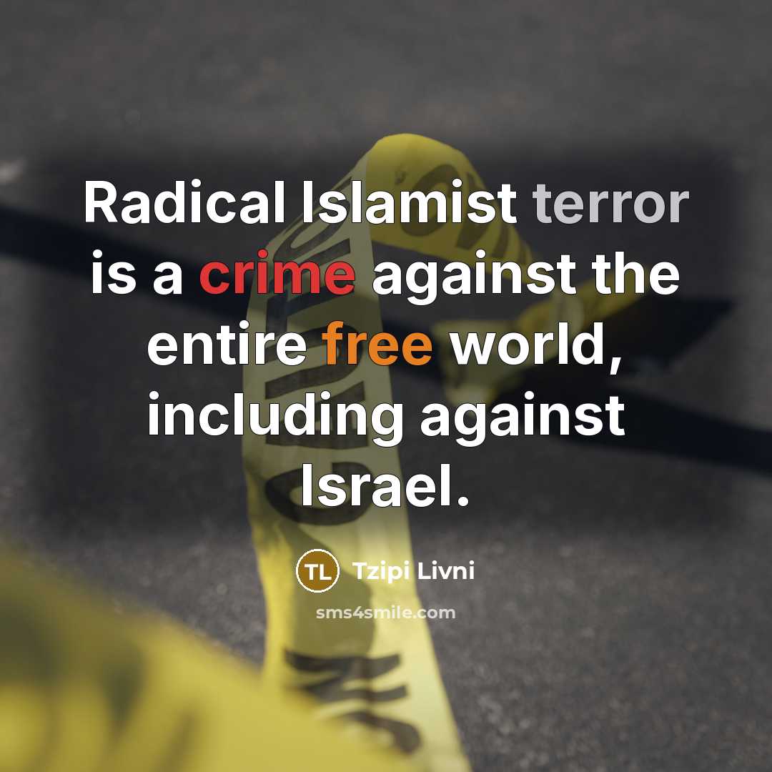 “Radical Islamist terror is a crime against the entire free…” quote by Tzipi Livni
