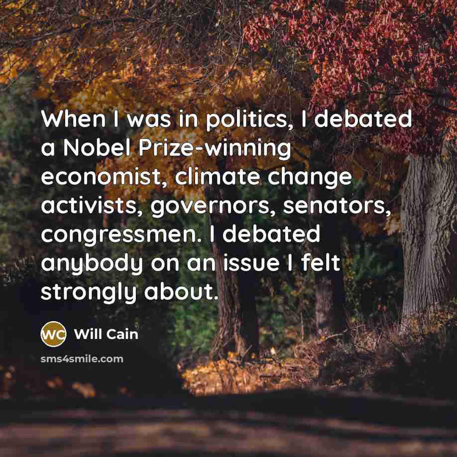 “When I was in politics, I debated a Nobel Prize-winning…” quote by Will Cain