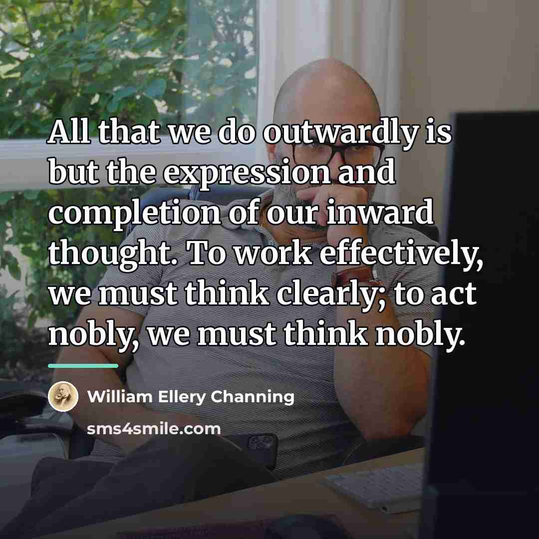 “All that we do outwardly is but the expression and…” quote by William Ellery Channing