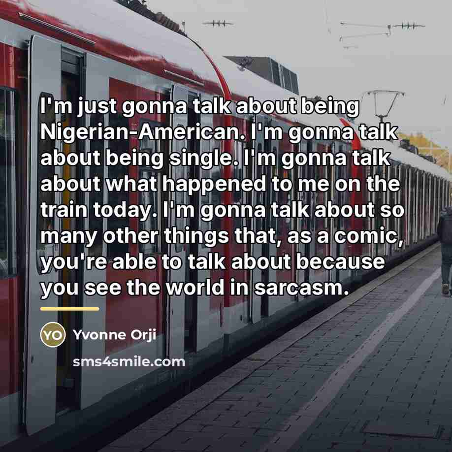 “I'm just gonna talk about being Nigerian-American. I'm gonna talk…” quote by Yvonne Orji