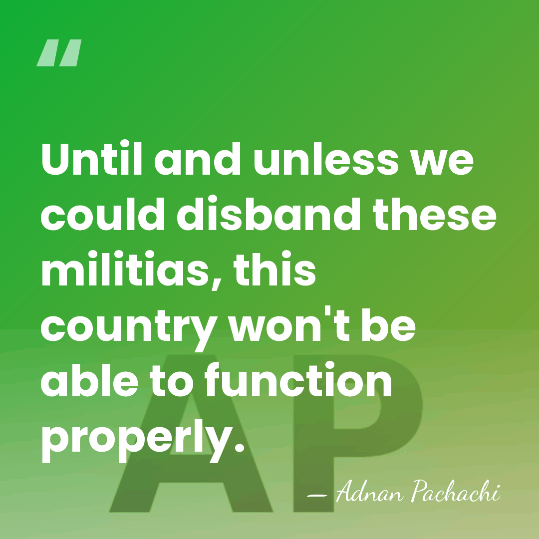 Until and unless we could disband these militias, this country won't be&hellip; - Adnan Pachachi