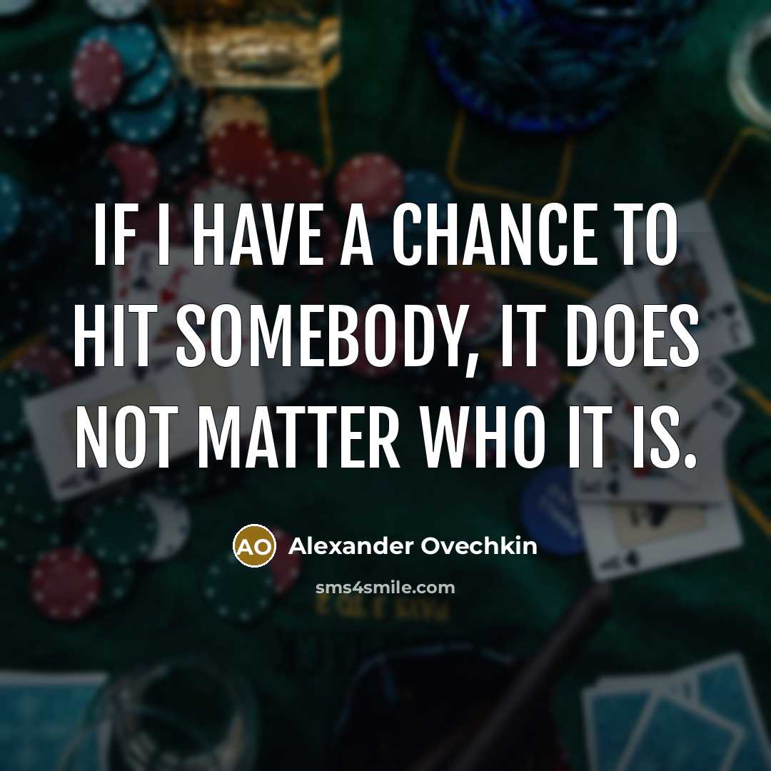 “If I have a chance to hit somebody, it does…” quote by Alexander Ovechkin