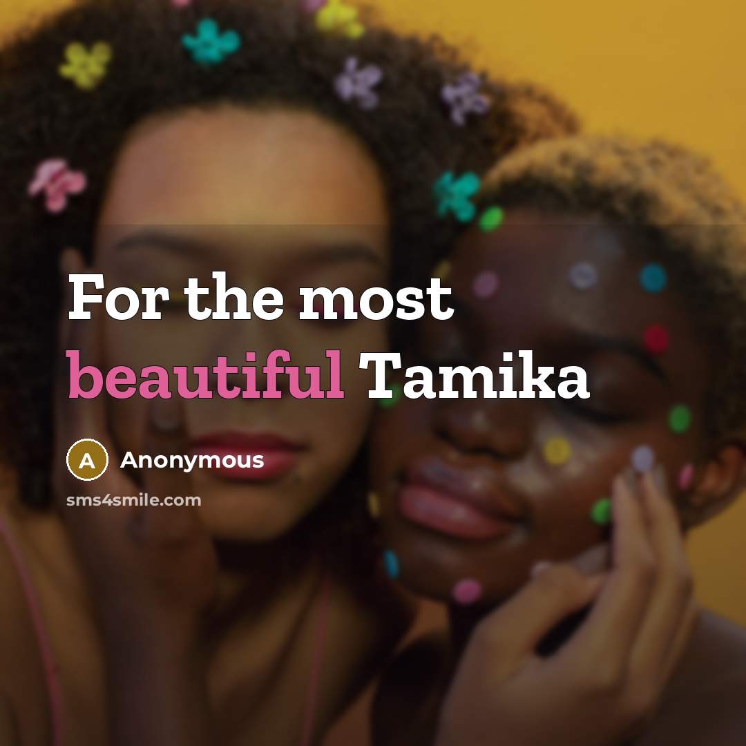 “For the most beautiful Tamika” quote by Anonymous