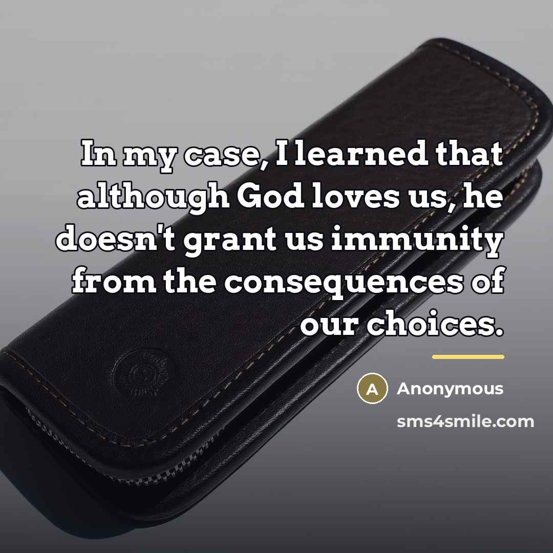 “In my case, I learned that although God loves us,…” quote by Anonymous