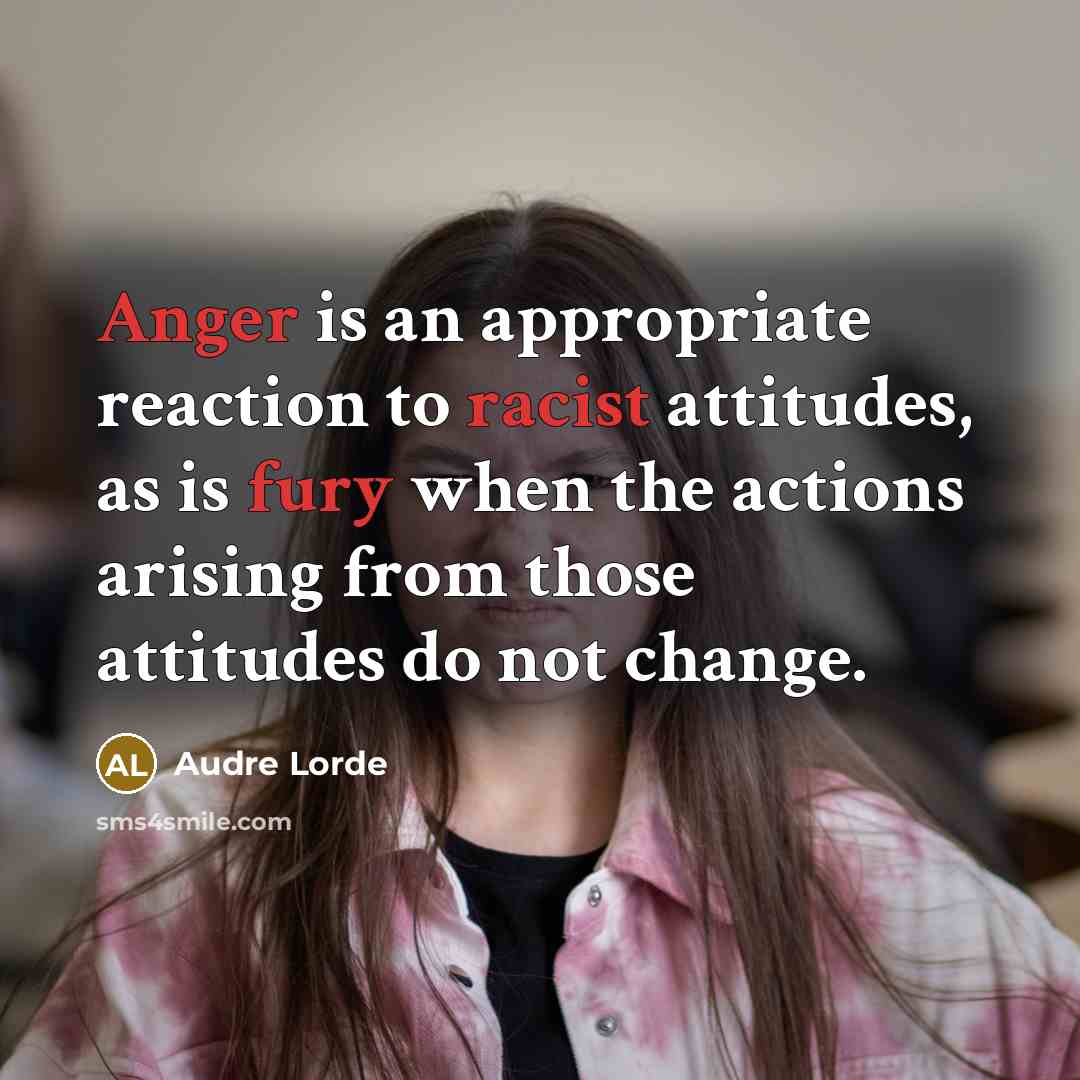 “Anger is an appropriate reaction to racist attitudes, as is…” quote by Audre Lorde