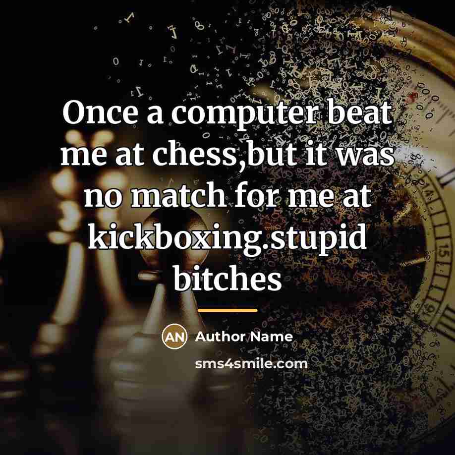 “Once a computer beat me at chess,but it was no…” quote by Author Name