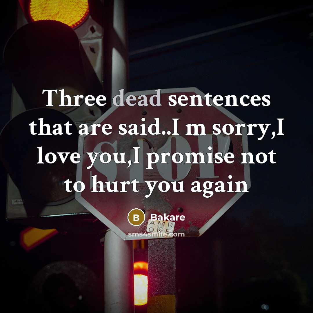 “Three dead sentences that are said..I m sorry,I love you,I…” quote by Bakare