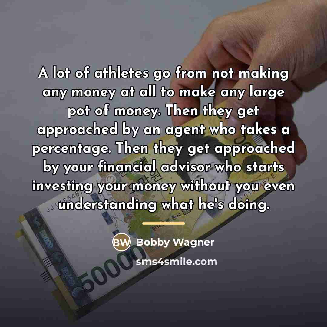 “A lot of athletes go from not making any money…” quote by Bobby Wagner