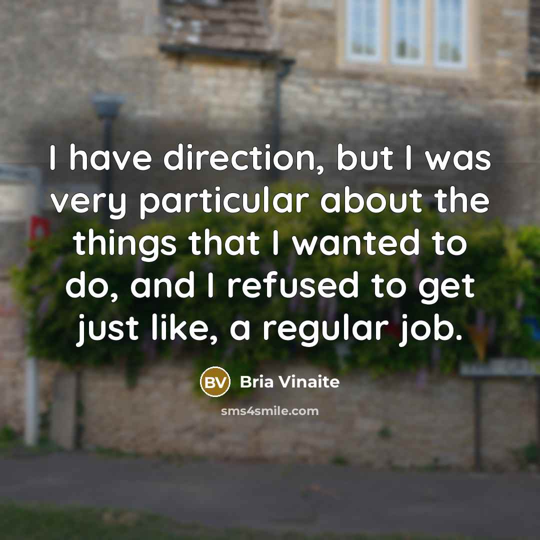 “I have direction, but I was very particular about the…” quote by Bria Vinaite