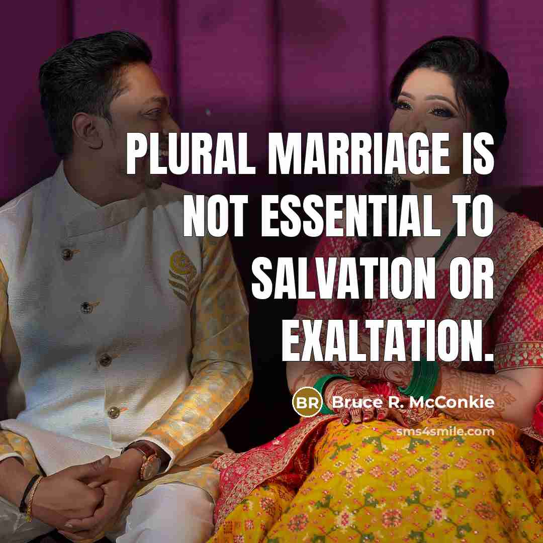 “Plural marriage is not essential to salvation or exaltation.…” quote by Bruce R. McConkie