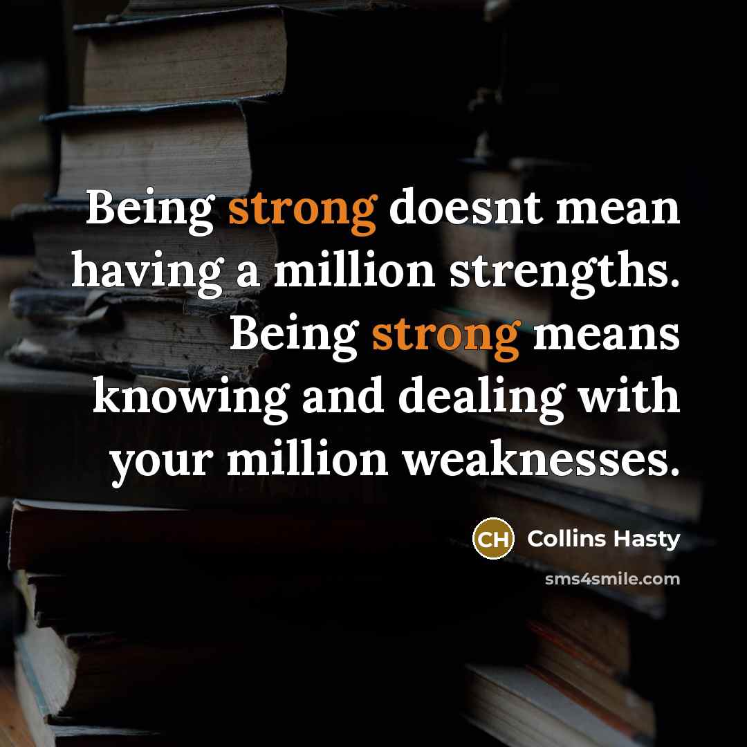 “Being strong doesnt mean having a million strengths. Being strong…” quote by Collins Hasty