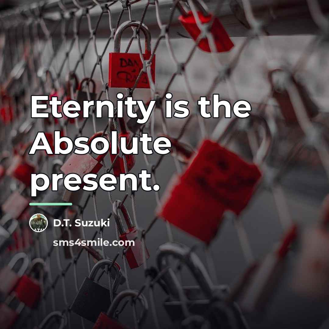 “Eternity is the Absolute present.…” quote by D.T. Suzuki