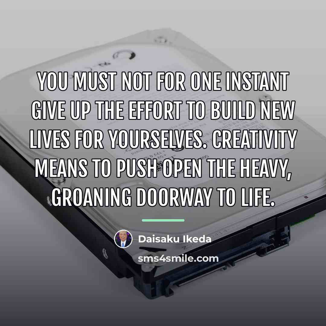 “You must not for one instant give up the effort…” quote by Daisaku Ikeda