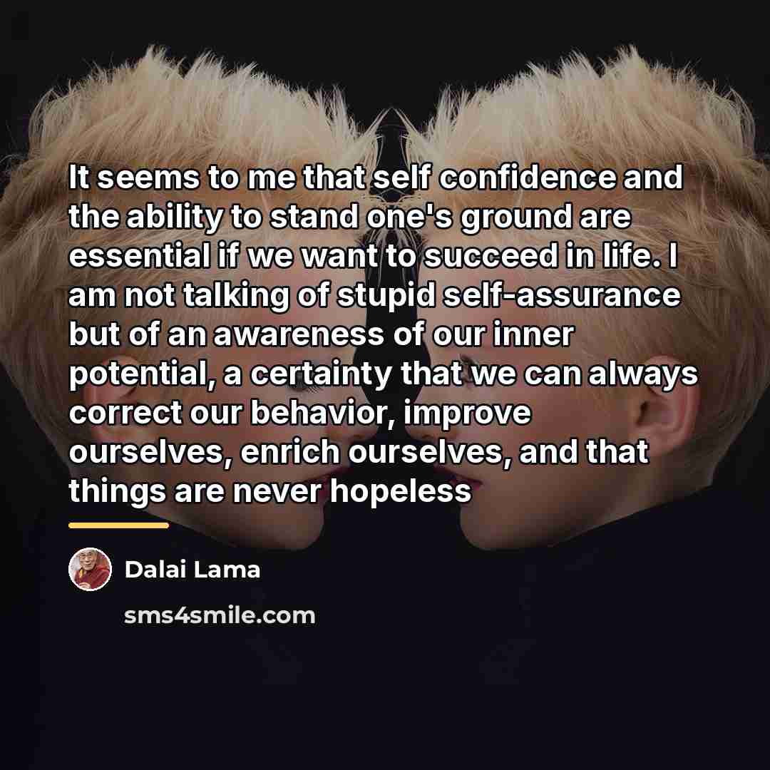 “It seems to me that self confidence and the ability…” quote by Dalai Lama