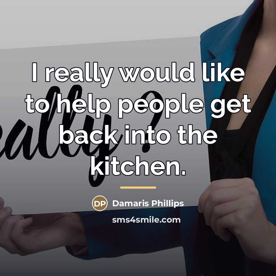 “I really would like to help people get back into…” quote by Damaris Phillips