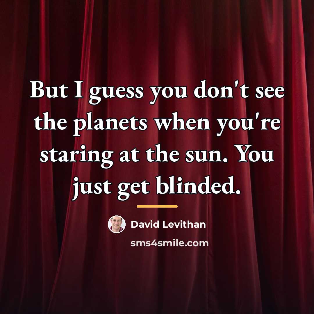 “But I guess you don't see the planets when you're…” quote by David Levithan