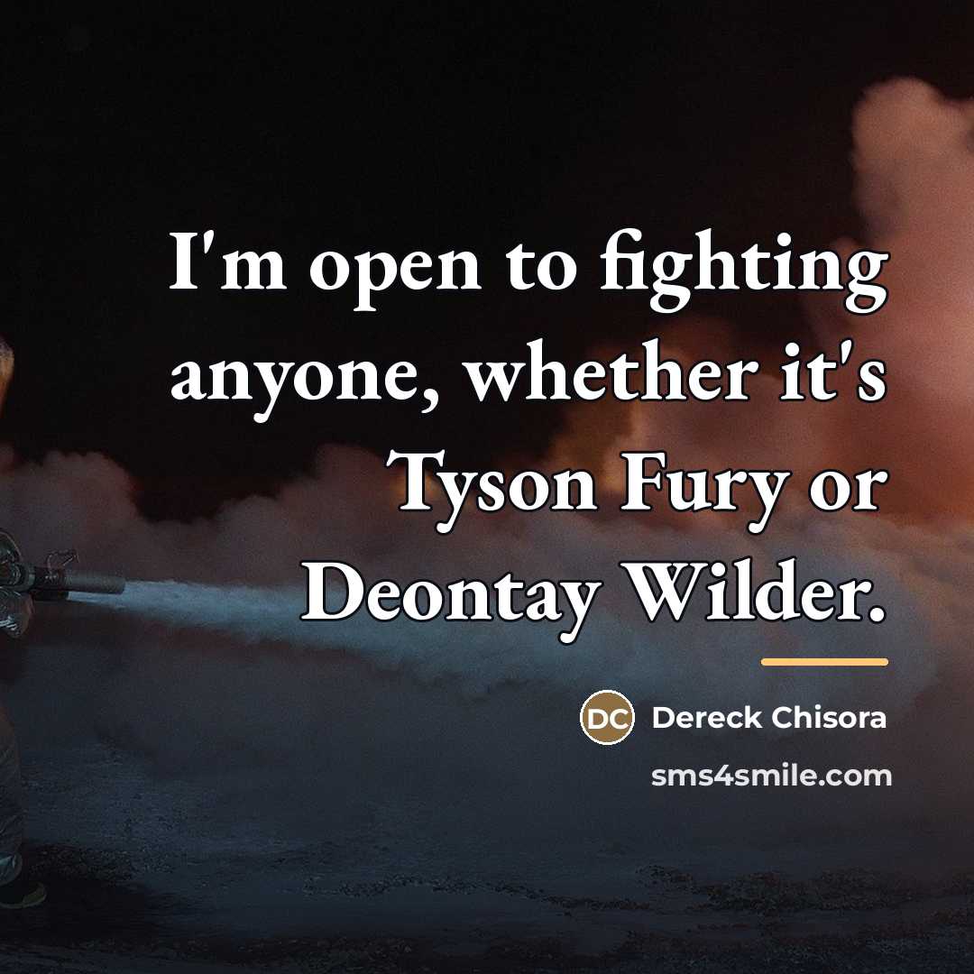 “I'm open to fighting anyone, whether it's Tyson Fury or…” quote by Dereck Chisora
