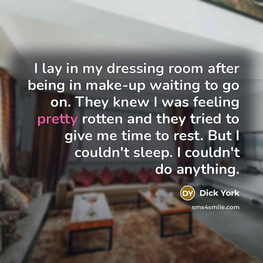 “I lay in my dressing room after being in make-up…” quote by Dick York