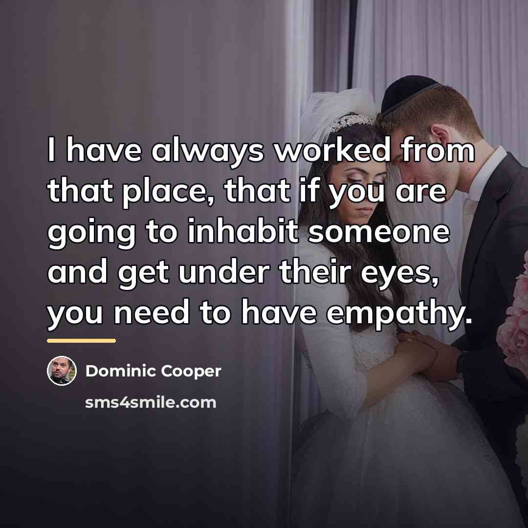 “I have always worked from that place, that if you…” quote by Dominic Cooper
