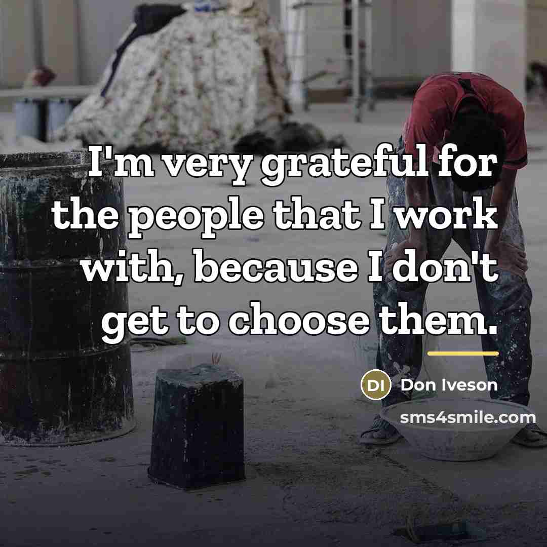 “I'm very grateful for the people that I work with,…” quote by Don Iveson