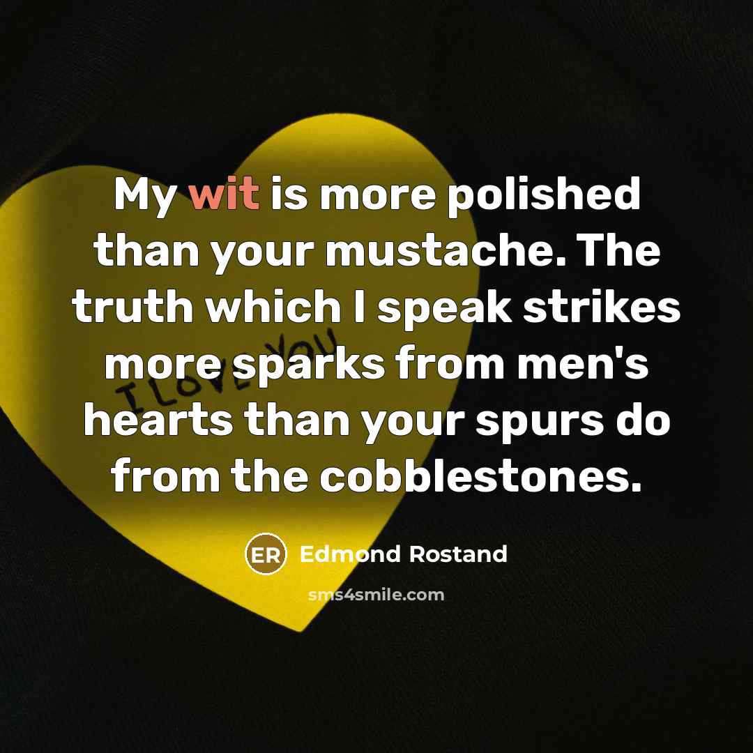 “My wit is more polished than your mustache. The truth…” quote by Edmond Rostand