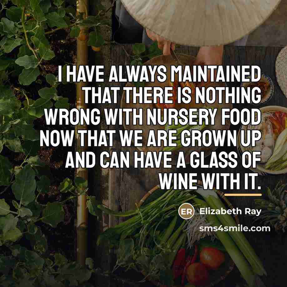 “I have always maintained that there is nothing wrong with…” quote by Elizabeth Ray